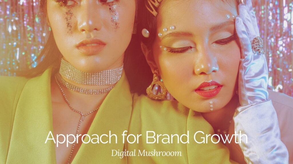 Digital Mushrooom Approach for Brand Growth